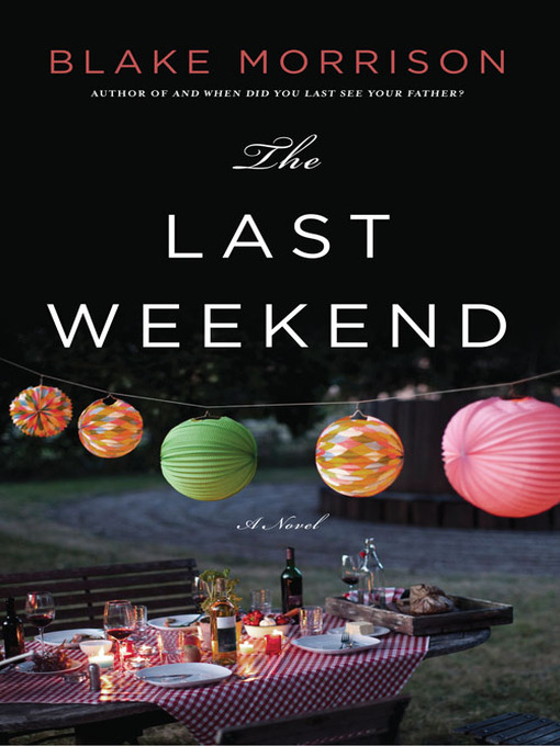 Title details for Last Weekend by Blake Morrison - Available